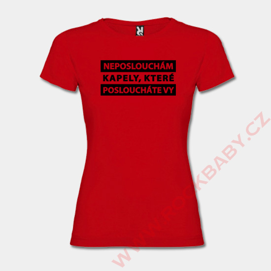 Dámské tričko - Neposlouchám kapely
